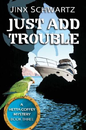 [Hetta Coffey Mystery 03] • Just Add Trouble